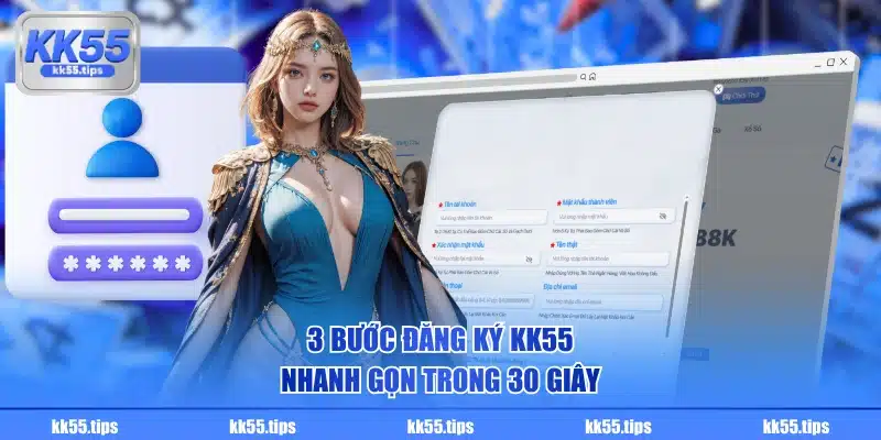 3 bước đăng ký KK55 nhanh gọn trong 30 giây