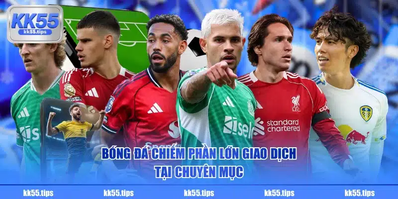 Bóng đá chiếm phần lớn giao dịch tại chuyên mục