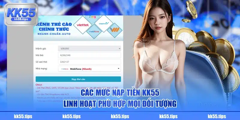 Các mức nạp tiền KK55 linh hoạt phù hợp mọi đối tượng