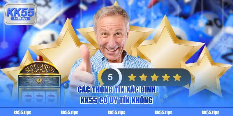 Các thông tin xác định KK55 có uy tín không