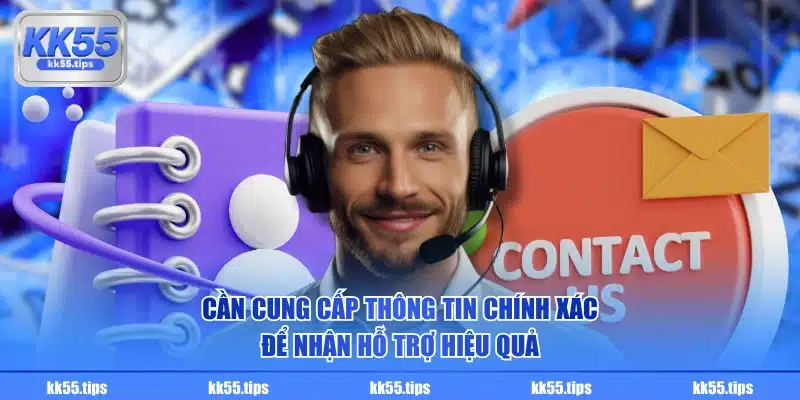 Cần cung cấp thông tin chính xác để nhận hỗ trợ hiệu quả