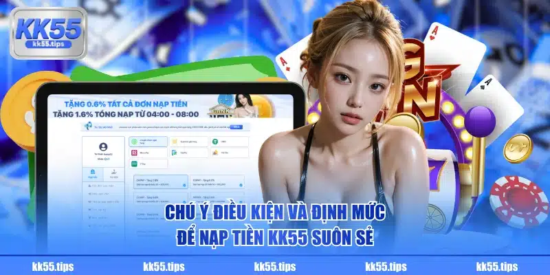 Chú ý điều kiện và định mức để nạp tiền KK55 suôn sẻ