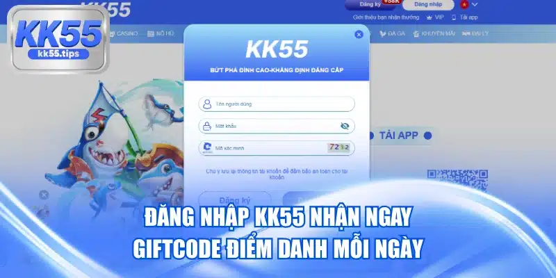 Đăng Nhập KK55 Nhận Ngay Giftcode Điểm Danh Mỗi Ngày