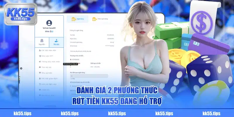 Đánh giá 2 phương thức rút tiền KK55 đang hỗ trợ