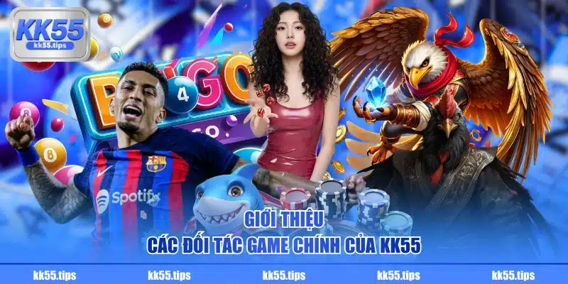 Giới thiệu các đối tác game chính của KK55