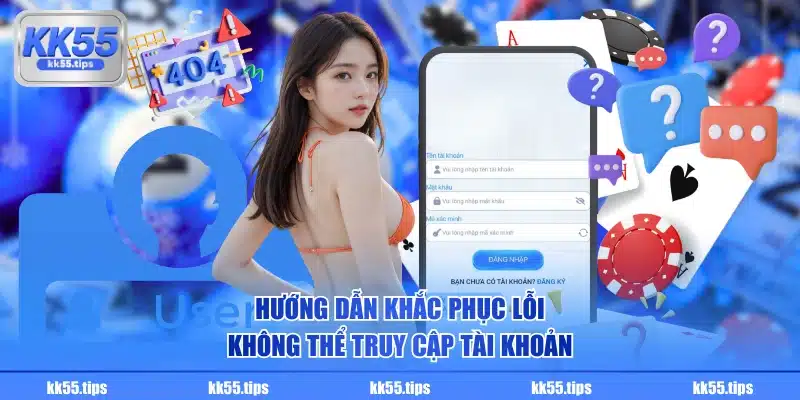 Hướng dẫn khắc phục lỗi không thể truy cập tài khoản