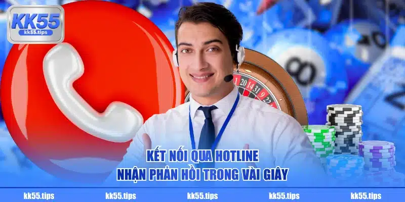 Kết nối qua hotline nhận phản hồi trong vài giây