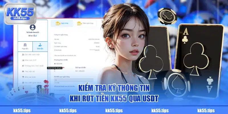 Kiểm tra kỹ thông tin khi rút tiền KK55 qua USDT