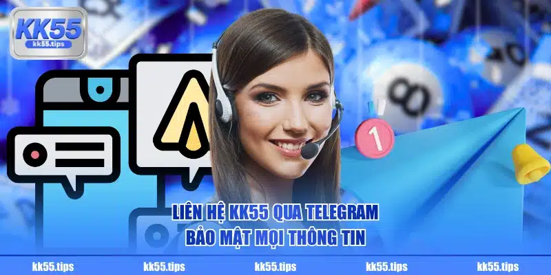 Liên hệ KK55 qua Telegram bảo mật mọi thông tin