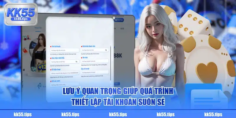 Lưu ý quan trọng giúp quá trình thiết lập tài khoản suôn sẻ