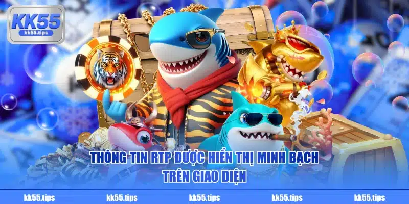 Thông tin RTP được hiển thị minh bạch trên giao diện