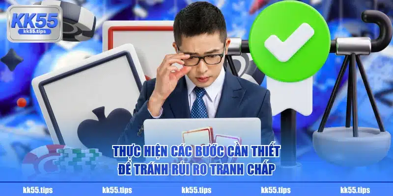 Thực hiện các bước cần thiết để tránh rủi ro tranh chấp